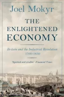 Image of The Enlightened Economy : Britain and the Industrial Revolution, 1700-1850
