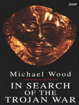 Image of In Search of the Trojan War by Michael Wood Book