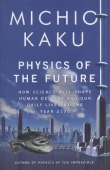 Image of Physics of the Future by Michio Kaku Hardback
