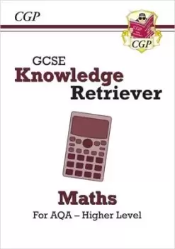 Image of GCSE Maths AQA Knowledge Retriever - Higher - CGP Books - Paperback - Used