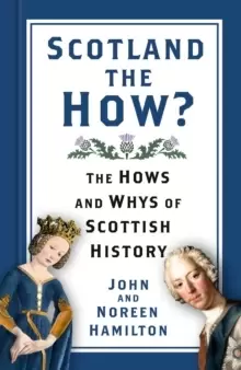 Image of Scotland the How? The Hows and Whys of Scottish History
