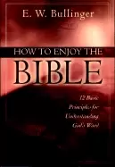 Image of how to enjoy the bible 12 basic principles for understanding gods word