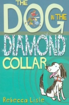 Image of The Dog in the Diamond Collar by Rebecca Lisle Paperback