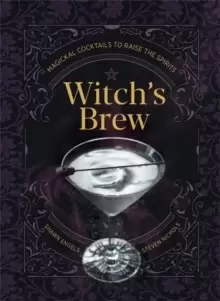 Image of Witch's Brew : Magickal Cocktails to Raise the Spirits