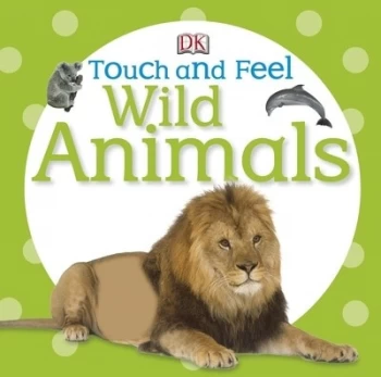 Touch and Feel Wild Animals by DK (Board book, 2012)