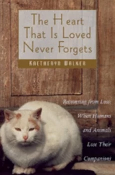 Image of The Heart That Is Loved Never Forgets by Kaetheryn Walker Book