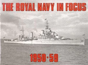 Image of The Royal Navy in Focus 1950-59 by Mike Critchley Paperback