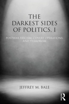 Image of The Darkest Sides of Politics IPostwar Fascism Covert Operations and Terrorism