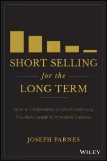 Image of Short Selling for the Long Term : How a Combination of Short and Long Positions Leads to Investing Success