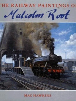 Image of The Railway Paintings of Malcolm Root by Mac Hawkins and Malcolm Root Hardback