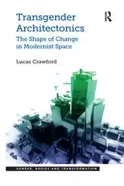 Image of Transgender Architectonics The Shape of Change in Modernist Space