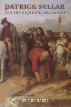 Image of Patrick Sellar and the Highland clearances by Eric Richards