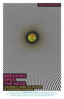 Image of Breaking Open the Head by Daniel Pinchbeck