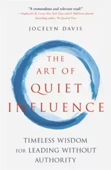 Image of The Art of Quiet Influence : Timeless Wisdom for Leading Without Authority
