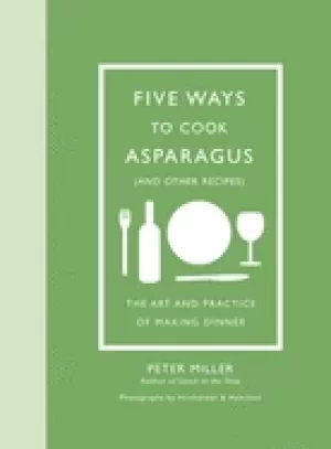 Image of five ways to cook asparagus the art and practice of making dinner