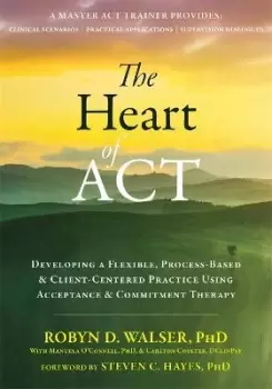 Image of The Heart of ACT by Robyn D. Walser