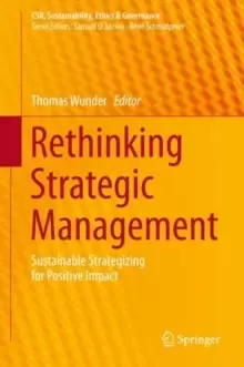 Image of Rethinking Strategic Management : Sustainable Strategizing for Positive Impact