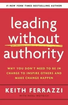 Image of Leading without authority by Keith Ferrazzi