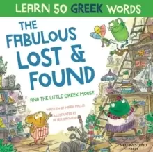 Image of The Fabulous Lost & Found and the little Greek mouse : Laugh as you learn 50 greek words with this bilingual English Greek book for kids
