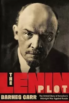 Image of The Lenin Plot : The Untold Story of America's Midnight War Against Russia