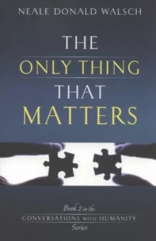 Image of The Only Thing That Matters by Neale Donald Walsch Paperback