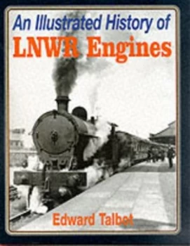 Image of An Illustrated History of Lnwr Engines Book