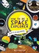Image of how to be a space explorer your out of this world adventure