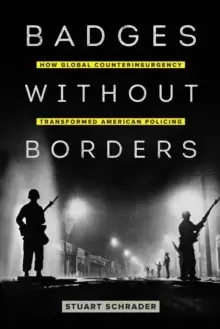 Image of Badges without Borders : How Global Counterinsurgency Transformed American Policing