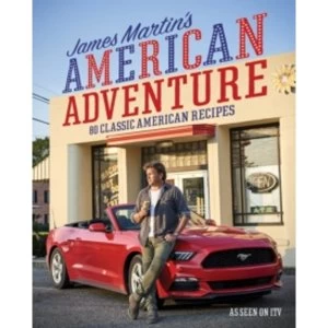 Image of James Martins American Adventure : 80 classic American recipes