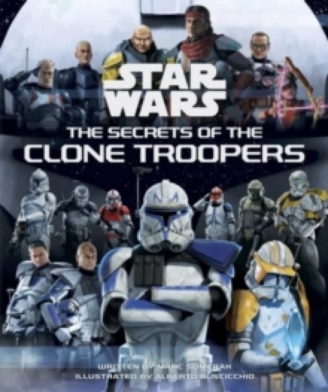 Image of Star Wars: The Secrets of the Clone Troopers Hardback
