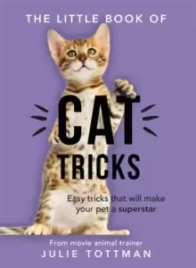 Image of The Little Book of Cat Tricks : Easy tricks that will give your pet the spotlight they deserve