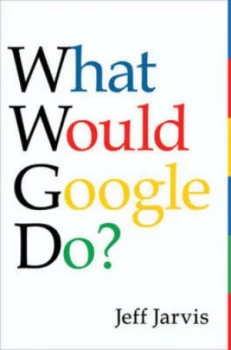 Image of What Would Google Do by Jeff Jarvis Hardback