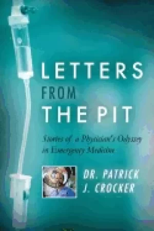 Image of letters from the pit stories of a physicians odyssey in emergency medicine
