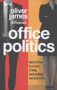 Image of Office Politics by Oliver James Hardback