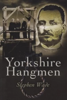 Image of Yorkshires Hangmen by Stephen Wade Paperback