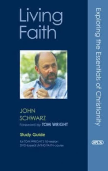 Image of Living Faith Study Guide by John Edward Schwarz and N. T Wright and Society for Promoting Christian Knowledge Book