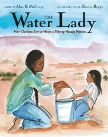 Image of The Water Lady : How Darlene Arviso Helps a Thirsty Navajo Nation