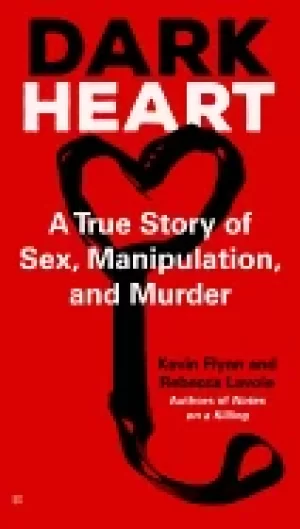Image of dark heart a true story of sex manipulation and murder