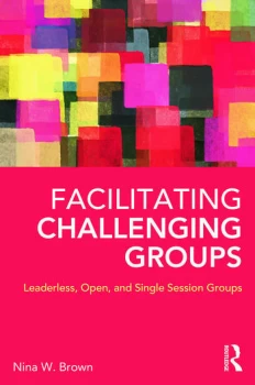 Image of Facilitating Challenging GroupsLeaderless Open and Single-Session Groups