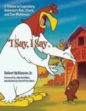 Image of i say i say son a tribute to legendary animators bob chuck and tom mckimson