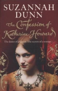 Image of The Confession of Katherine Howard by Suzannah Dunn Paperback