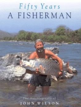 Image of Fifty Years a Fisherman by John Wilson Hardback