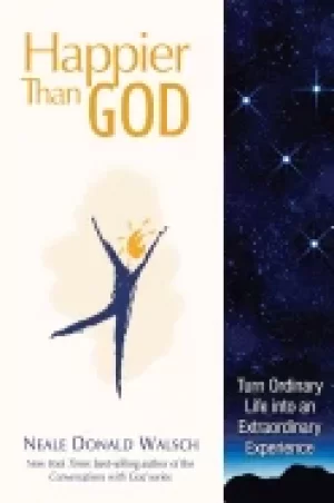 Image of happier than god turn ordinary life into an extraordinary experience
