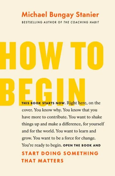 Image of How to Begin by Michael Bungay Stanier