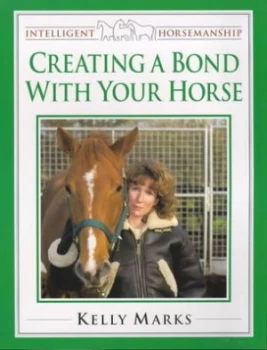 Image of Creating a Bond with Your Horse by Kelly Marks Paperback