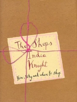 Image of The Shops by India Knight Hardback