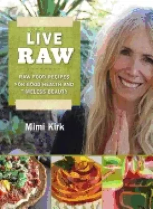 Image of live raw raw food recipes for good health and timeless beauty