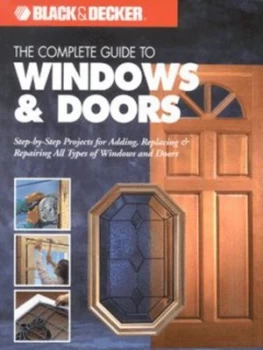 Image of The Complete Guide to Doors and Windows by Black and Decker Paperback