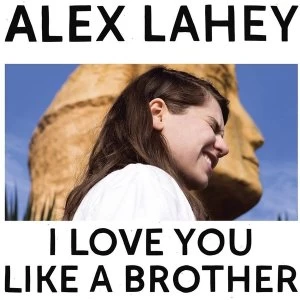 Image of Alex Lahey - I Love You Like A Brother Vinyl