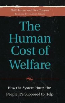 Image of The Human Cost of Welfare by Phil Harvey Hardback
